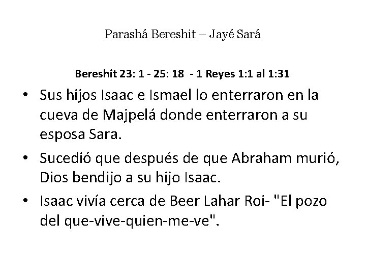 Parashá Bereshit – Jayé Sará Bereshit 23: 1 - 25: 18 - 1 Reyes