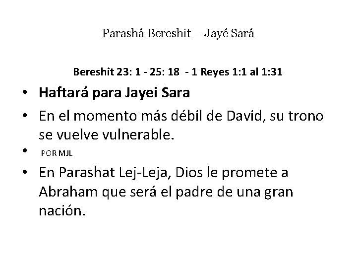 Parashá Bereshit – Jayé Sará Bereshit 23: 1 - 25: 18 - 1 Reyes