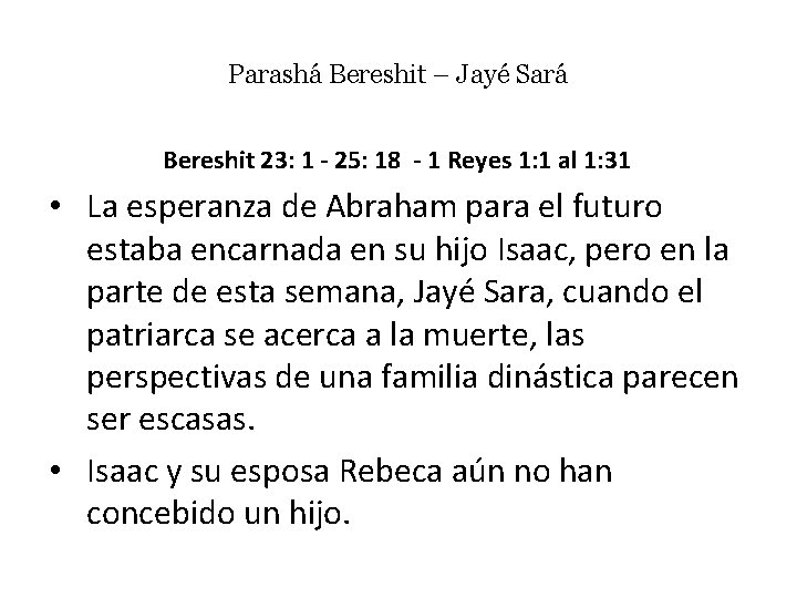 Parashá Bereshit – Jayé Sará Bereshit 23: 1 - 25: 18 - 1 Reyes