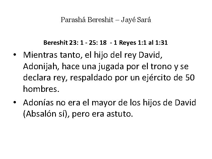 Parashá Bereshit – Jayé Sará Bereshit 23: 1 - 25: 18 - 1 Reyes