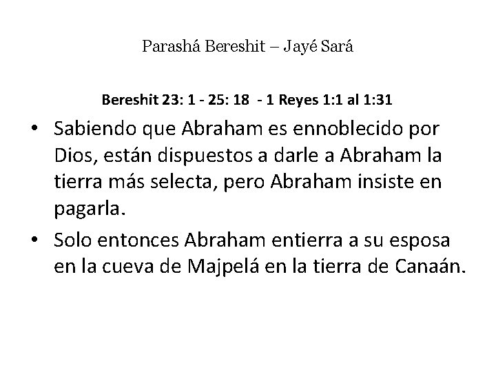 Parashá Bereshit – Jayé Sará Bereshit 23: 1 - 25: 18 - 1 Reyes