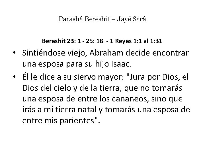 Parashá Bereshit – Jayé Sará Bereshit 23: 1 - 25: 18 - 1 Reyes