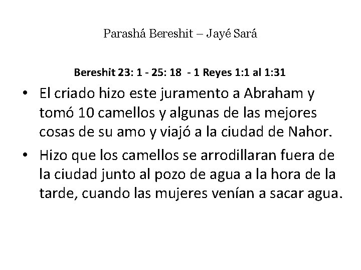 Parashá Bereshit – Jayé Sará Bereshit 23: 1 - 25: 18 - 1 Reyes