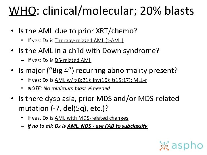 WHO: clinical/molecular; 20% blasts • Is the AML due to prior XRT/chemo? • If