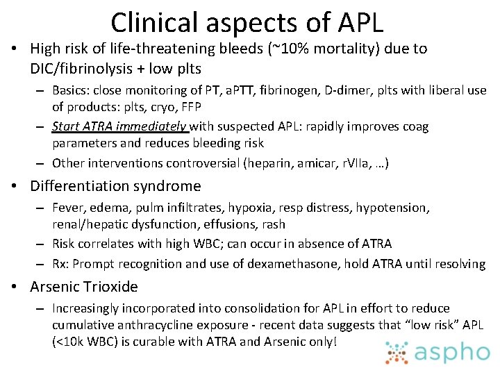 Clinical aspects of APL • High risk of life-threatening bleeds (~10% mortality) due to