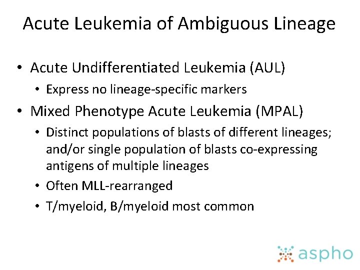 Acute Leukemia of Ambiguous Lineage • Acute Undifferentiated Leukemia (AUL) • Express no lineage-specific