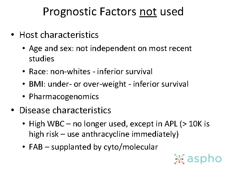 Prognostic Factors not used • Host characteristics • Age and sex: not independent on