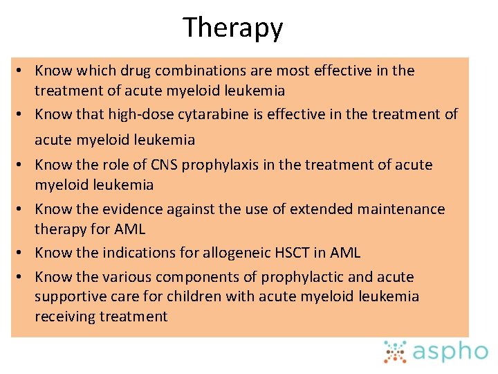 Therapy • Know which drug combinations are most effective in the treatment of acute