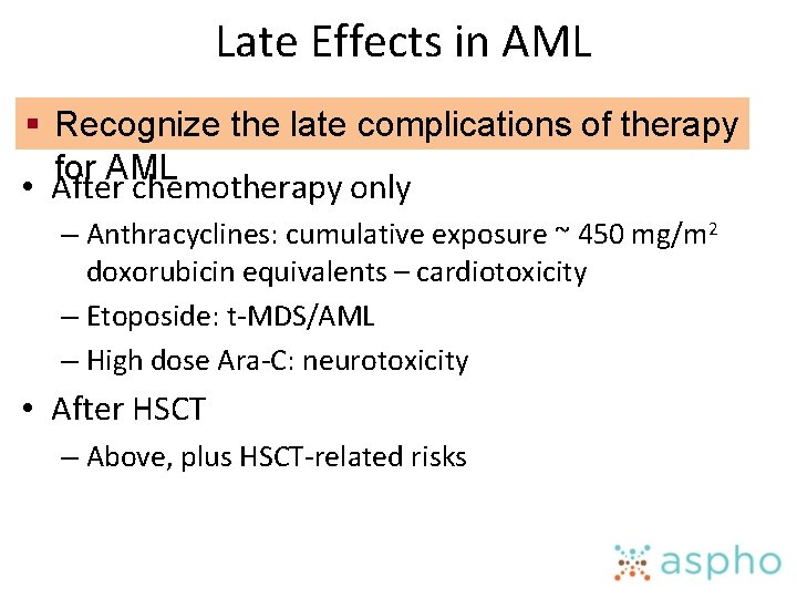 Late Effects in AML § Recognize the late complications of therapy for AML •