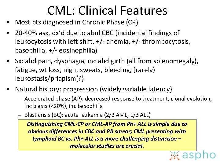 CML: Clinical Features • Most pts diagnosed in Chronic Phase (CP) • 20 -40%