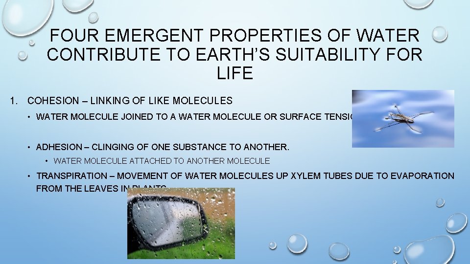 FOUR EMERGENT PROPERTIES OF WATER CONTRIBUTE TO EARTH’S SUITABILITY FOR LIFE 1. COHESION –