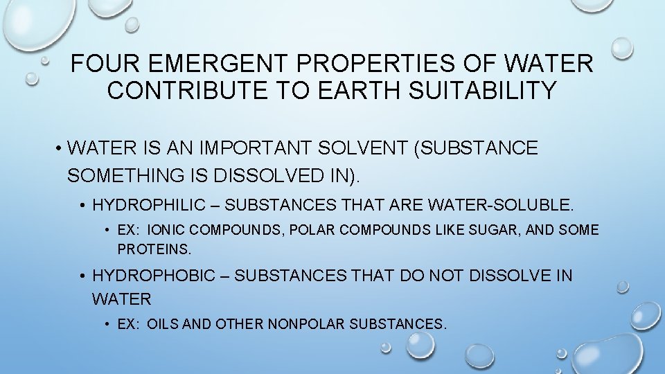 FOUR EMERGENT PROPERTIES OF WATER CONTRIBUTE TO EARTH SUITABILITY • WATER IS AN IMPORTANT