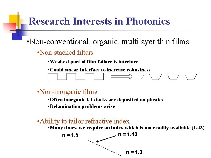 Research Interests in Photonics • Non-conventional, organic, multilayer thin films • Non-stacked filters •