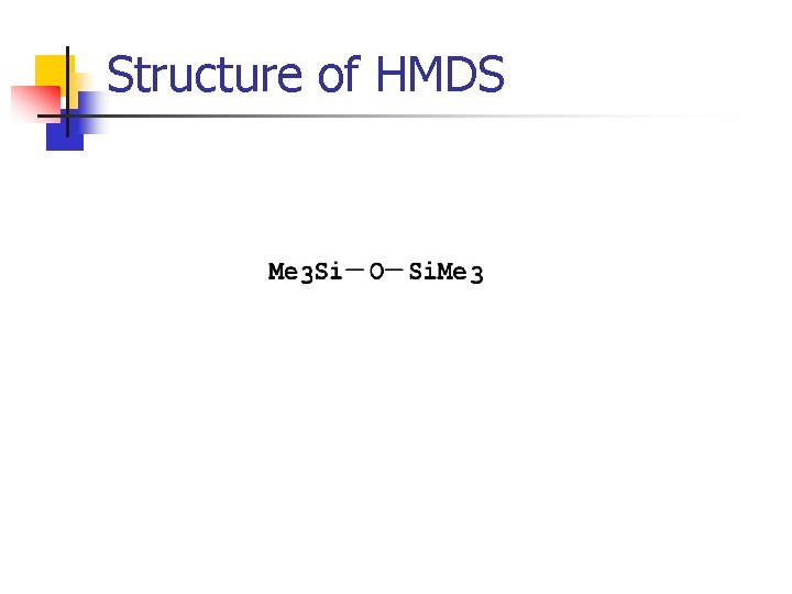 Structure of HMDS 