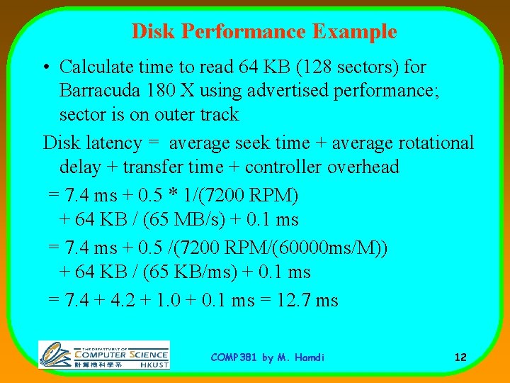 Disk Performance Example • Calculate time to read 64 KB (128 sectors) for Barracuda