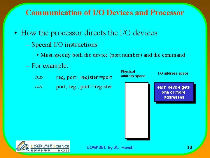 Communication of I/O Devices and Processor • How the processor directs the I/O devices