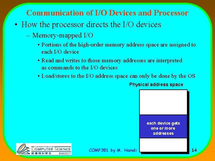 Communication of I/O Devices and Processor • How the processor directs the I/O devices