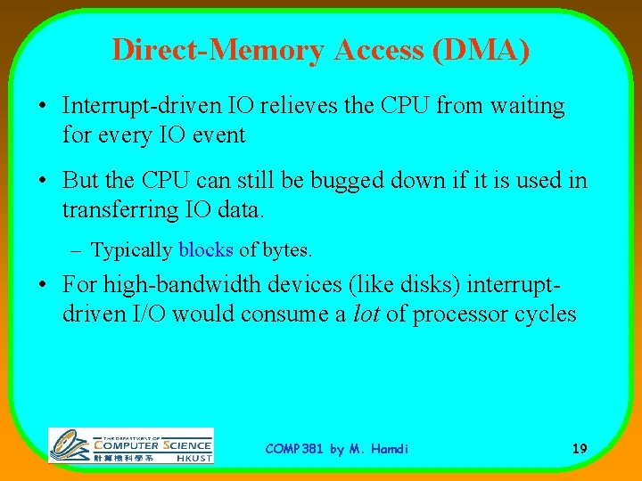 Direct-Memory Access (DMA) • Interrupt-driven IO relieves the CPU from waiting for every IO
