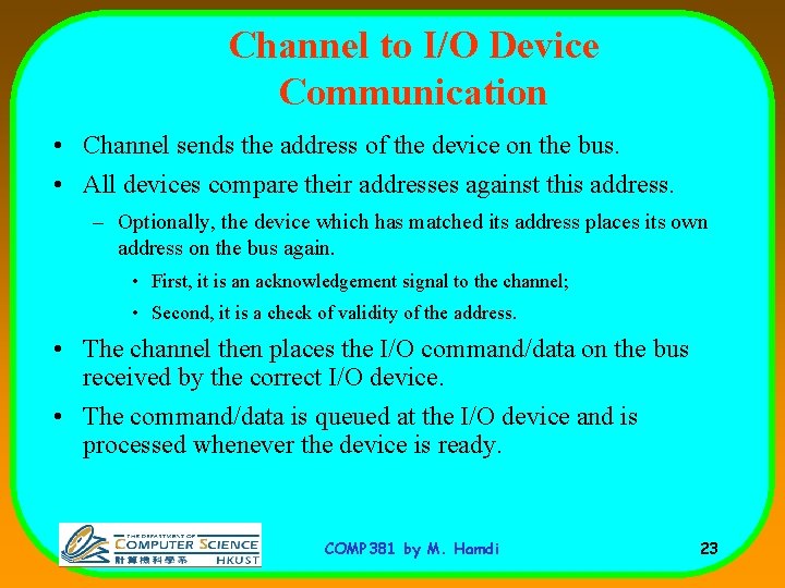 Channel to I/O Device Communication • Channel sends the address of the device on Channel to I/O Device Communication • Channel sends the address of the device on