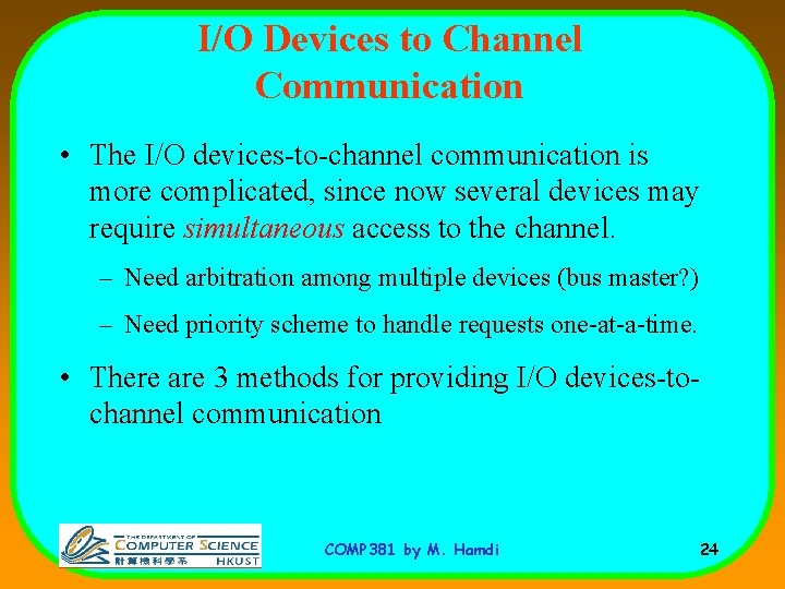 I/O Devices to Channel Communication • The I/O devices-to-channel communication is more complicated, since I/O Devices to Channel Communication • The I/O devices-to-channel communication is more complicated, since