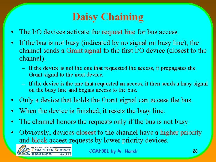 Daisy Chaining • The I/O devices activate the request line for bus access. •