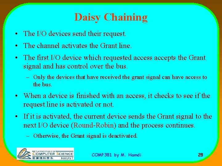 Daisy Chaining • The I/O devices send their request. • The channel activates the