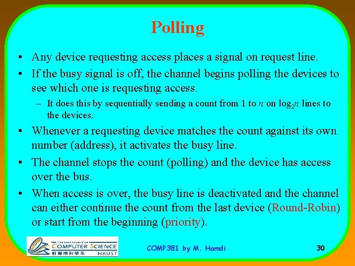 Polling • Any device requesting access places a signal on request line. • If