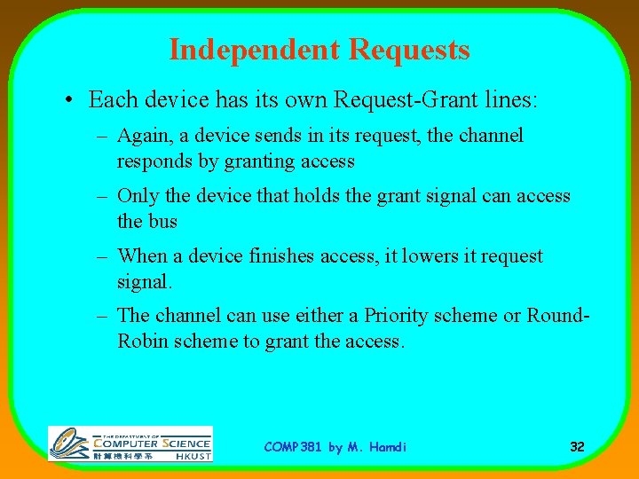 Independent Requests • Each device has its own Request-Grant lines: – Again, a device