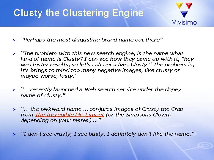 Clusty the Clustering Engine Ø “Perhaps the most disgusting brand name out there” Ø