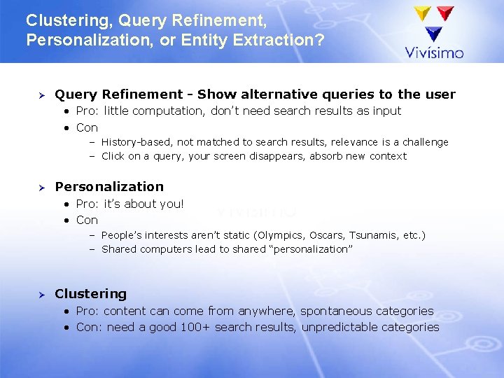 Clustering, Query Refinement, Personalization, or Entity Extraction? Ø Query Refinement - Show alternative queries