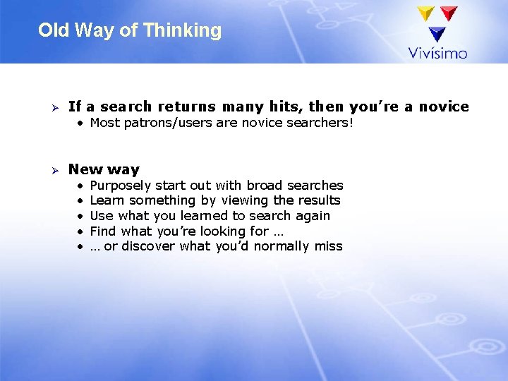 Old Way of Thinking Ø If a search returns many hits, then you’re a