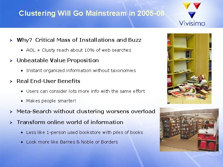 Clustering Will Go Mainstream in 2005 -06 Ø Why? Critical Mass of Installations and