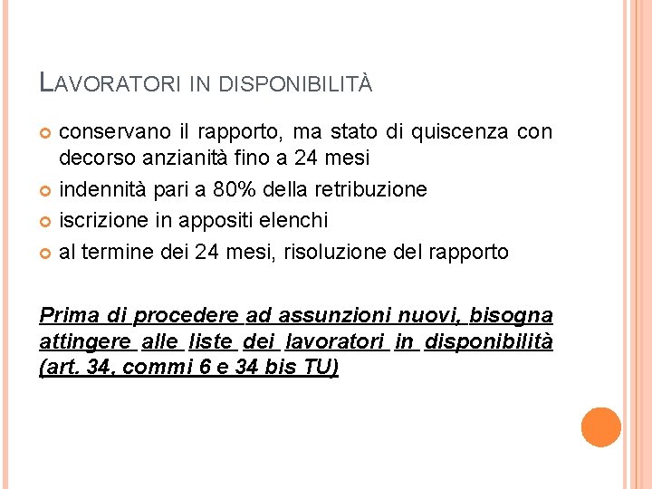 LAVORATORI IN DISPONIBILITÀ conservano il rapporto, ma stato di quiscenza con decorso anzianità fino