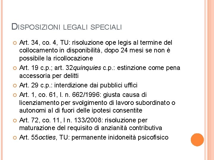 DISPOSIZIONI LEGALI SPECIALI Art. 34, co. 4, TU: risoluzione ope legis al termine del