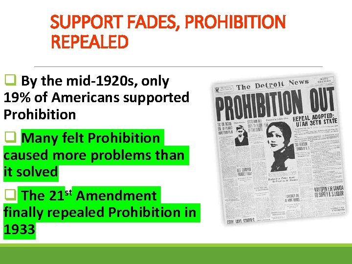 SUPPORT FADES, PROHIBITION REPEALED q By the mid-1920 s, only 19% of Americans supported