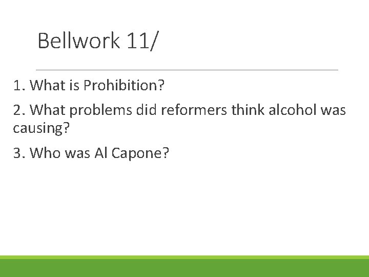 Bellwork 11/ 1. What is Prohibition? 2. What problems did reformers think alcohol was