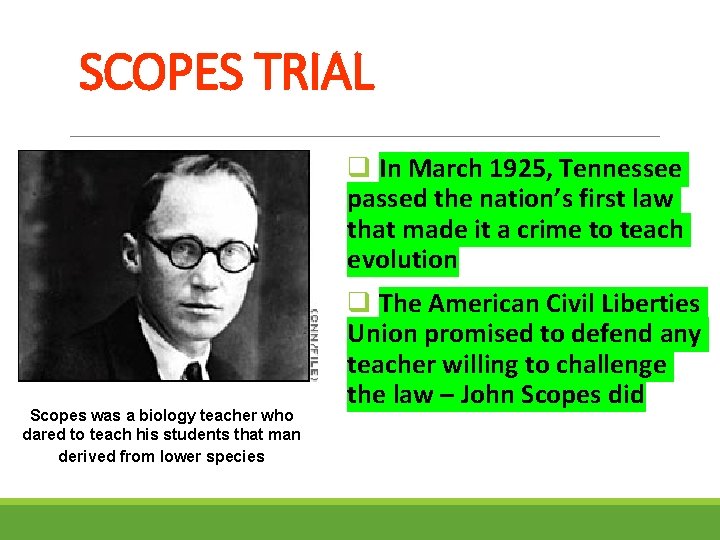 SCOPES TRIAL q In March 1925, Tennessee passed the nation’s first law that made