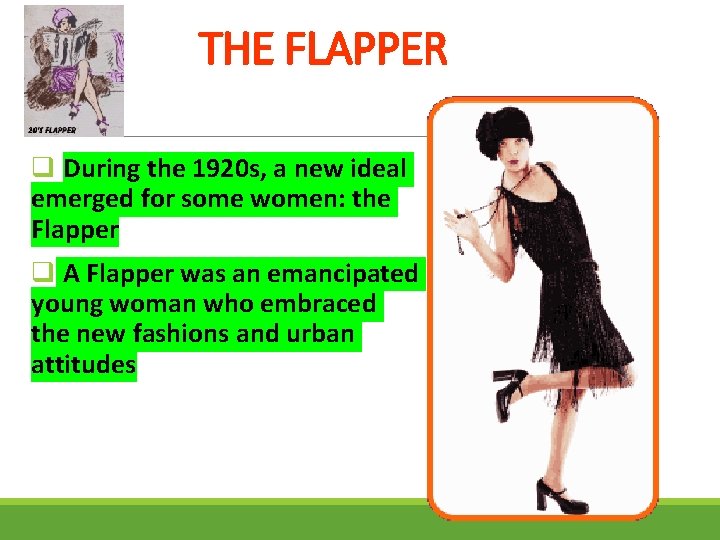 THE FLAPPER q During the 1920 s, a new ideal emerged for some women: