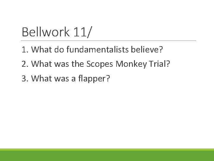 Bellwork 11/ 1. What do fundamentalists believe? 2. What was the Scopes Monkey Trial?