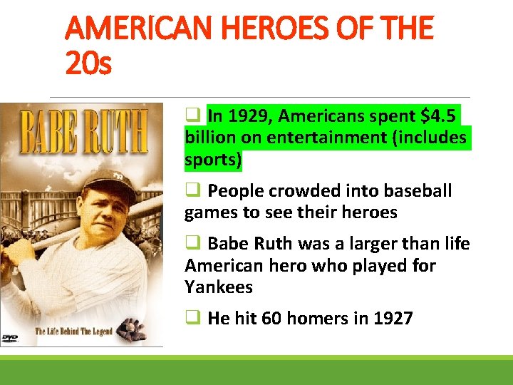 AMERICAN HEROES OF THE 20 s q In 1929, Americans spent $4. 5 billion