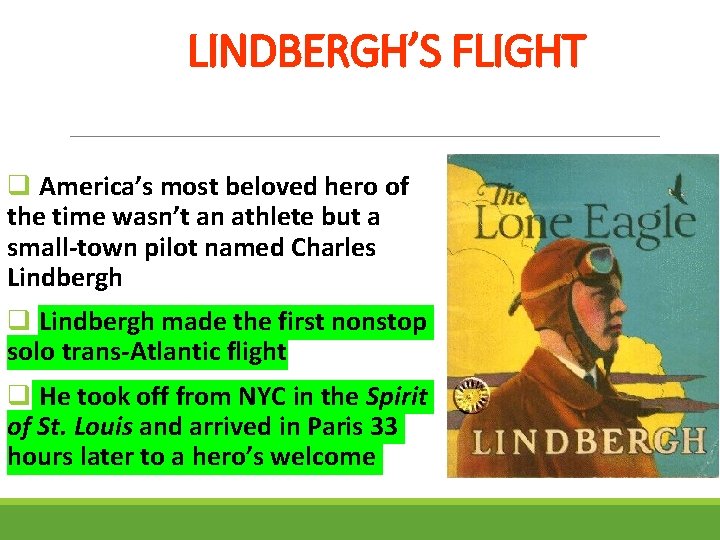 LINDBERGH’S FLIGHT q America’s most beloved hero of the time wasn’t an athlete but