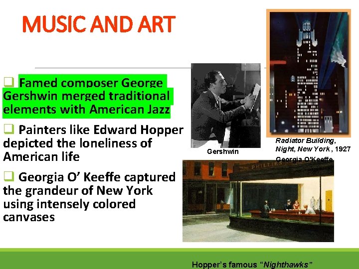 MUSIC AND ART q Famed composer George Gershwin merged traditional elements with American Jazz