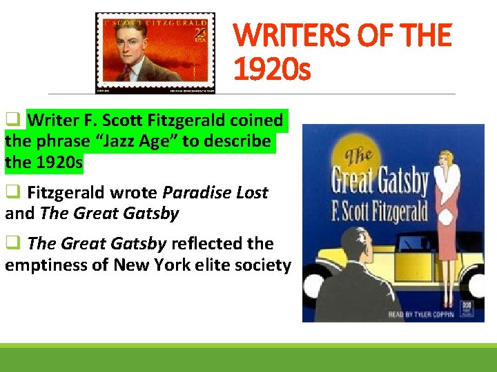 WRITERS OF THE 1920 s q Writer F. Scott Fitzgerald coined the phrase “Jazz