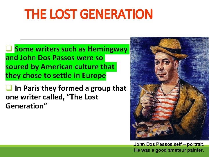 THE LOST GENERATION q Some writers such as Hemingway and John Dos Passos were