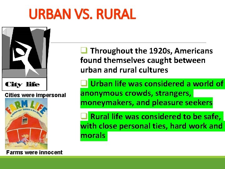 URBAN VS. RURAL q Throughout the 1920 s, Americans found themselves caught between urban