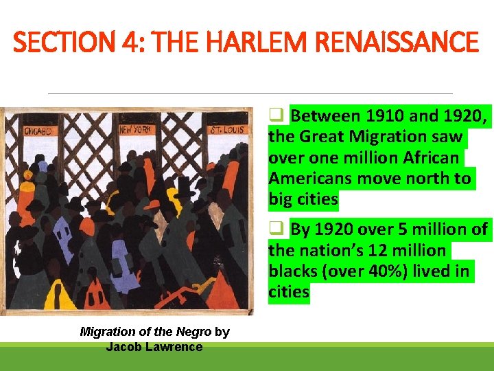 SECTION 4: THE HARLEM RENAISSANCE q Between 1910 and 1920, the Great Migration saw