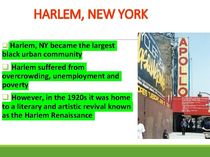 HARLEM, NEW YORK q Harlem, NY became the largest black urban community q Harlem