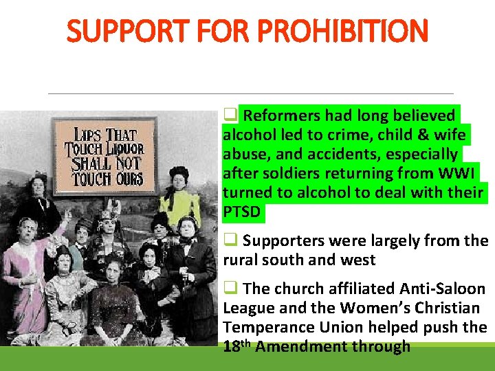 SUPPORT FOR PROHIBITION q Reformers had long believed alcohol led to crime, child &