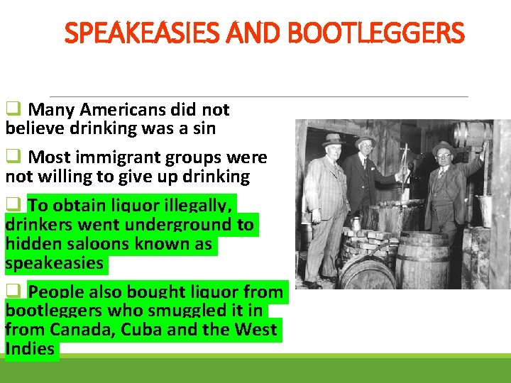 SPEAKEASIES AND BOOTLEGGERS q Many Americans did not believe drinking was a sin q