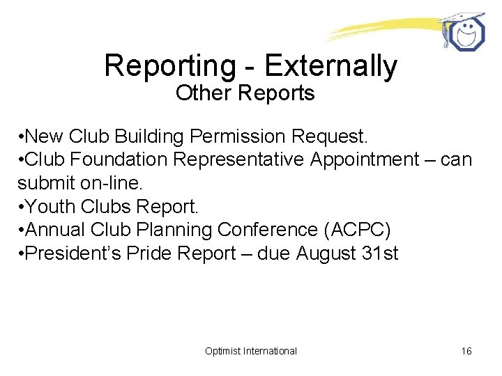 Reporting - Externally Other Reports • New Club Building Permission Request. • Club Foundation